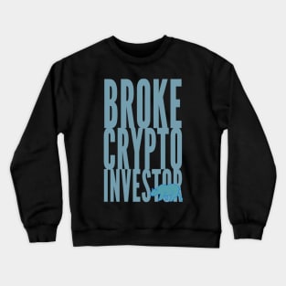 Broke Crypto Investor Crewneck Sweatshirt